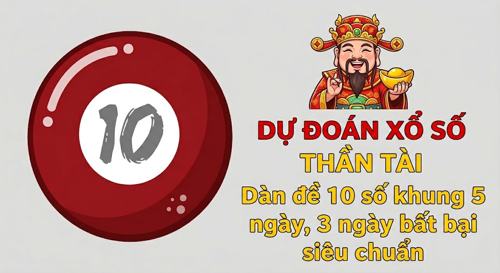 Dàn đề 10 số mỗi ngày – Nuôi dàn đề 10 số khung 2, 3, 5, 7 ngày chuẩn